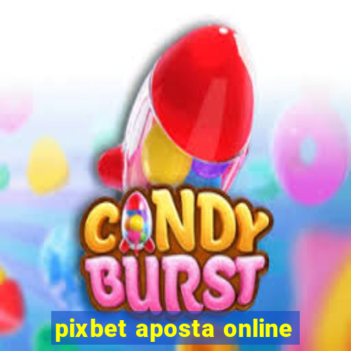 pixbet aposta online